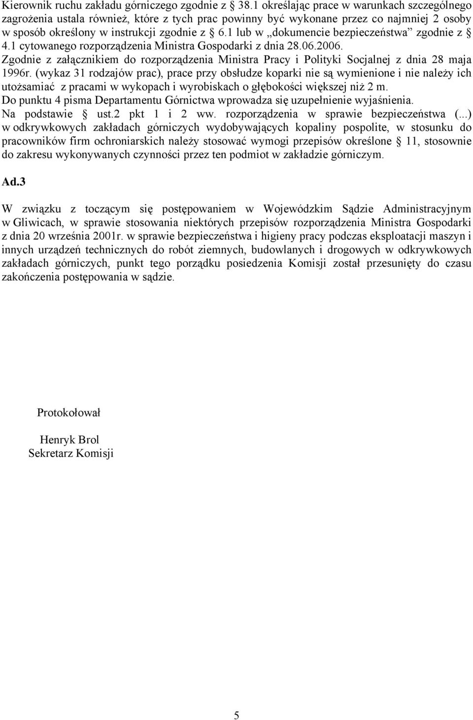 1 lub w dokumencie bezpieczeństwa zgodnie z 4.1 cytowanego rozporządzenia Ministra Gospodarki z dnia 28.06.2006.