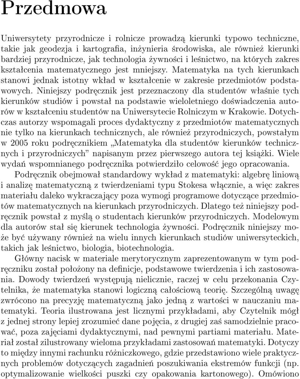 Matematyka na tych kierunkach stanowi jednak istotny wkªad w ksztaªcenie w zakresie przedmiotów podstawowych.