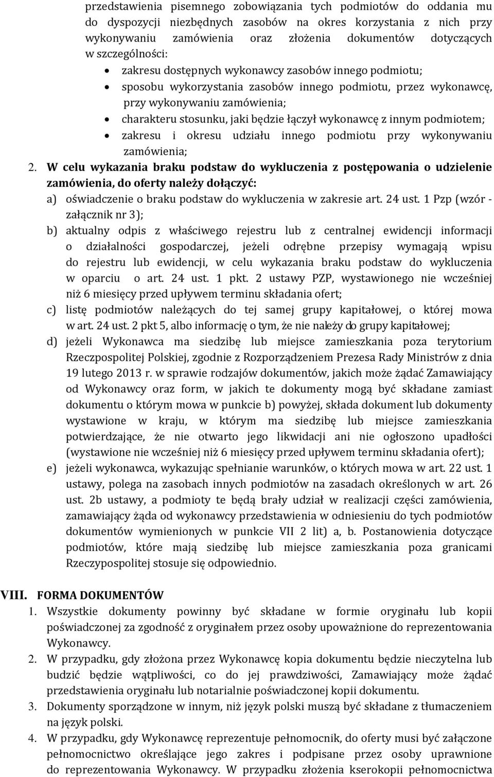 łączył wykonawcę z innym podmiotem; zakresu i okresu udziału innego podmiotu przy wykonywaniu zamówienia; 2.