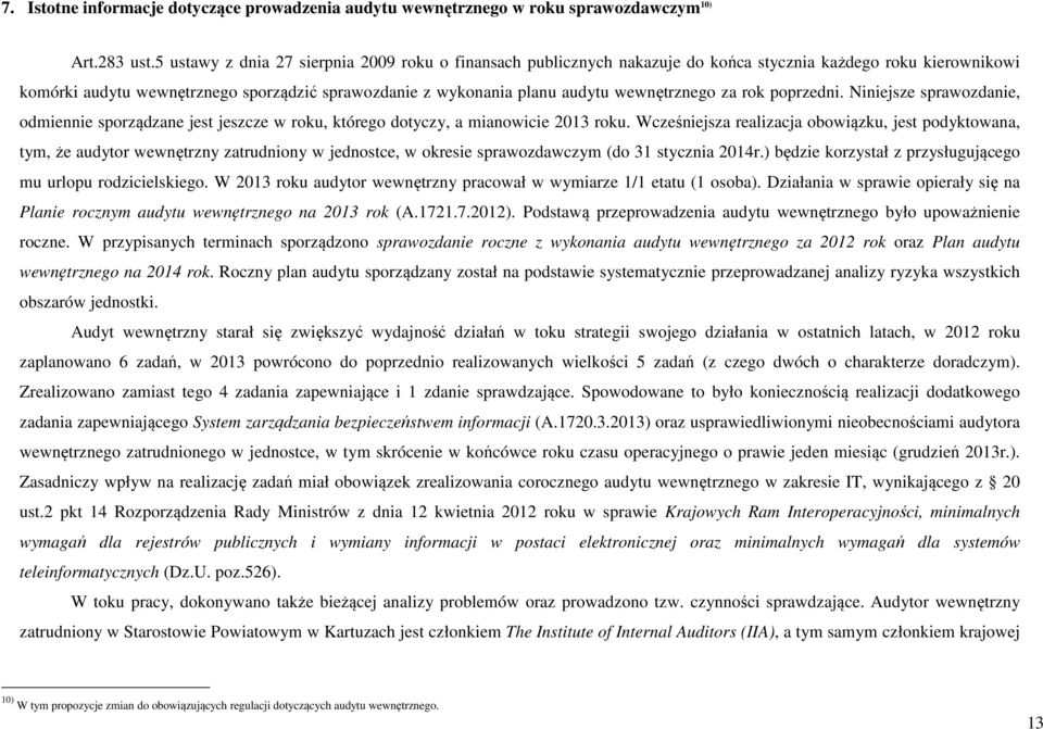 wewnętrznego za rok poprzedni. Niniejsze sprawozdanie, odmiennie sporządzane jest jeszcze w roku, którego dotyczy, a mianowicie 203 roku.