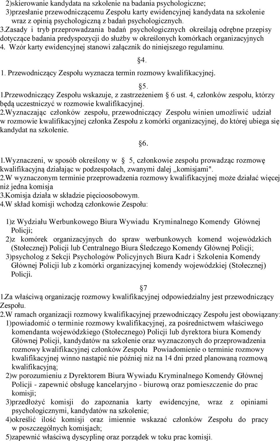 Wzór karty ewidencyjnej stanowi załącznik do niniejszego regulaminu. 1. Przewodniczący Zespołu wyznacza termin rozmowy kwalifikacyjnej. 4. 5. 1.Przewodniczący Zespołu wskazuje, z zastrzeżeniem 6 ust.