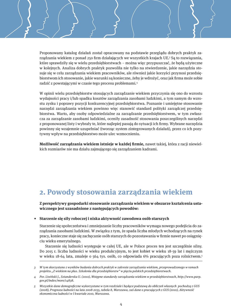 Analiza dobrych praktyk pozwoliła nie tylko na stwierdzenie, jakie narzędzia stosuje się w celu zarządzania wiekiem pracowników, ale również jakie korzyści przynosi przedsiębiorstwom ich stosowanie,