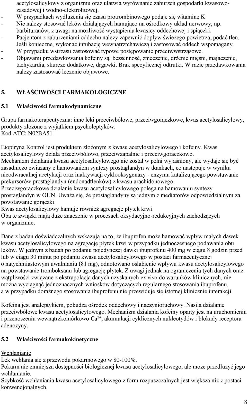 - Pacjentom z zaburzeniami oddechu należy zapewnić dopływ świeżego powietrza, podać tlen. Jeśli konieczne, wykonać intubację wewnątrztchawiczą i zastosować oddech wspomagany.