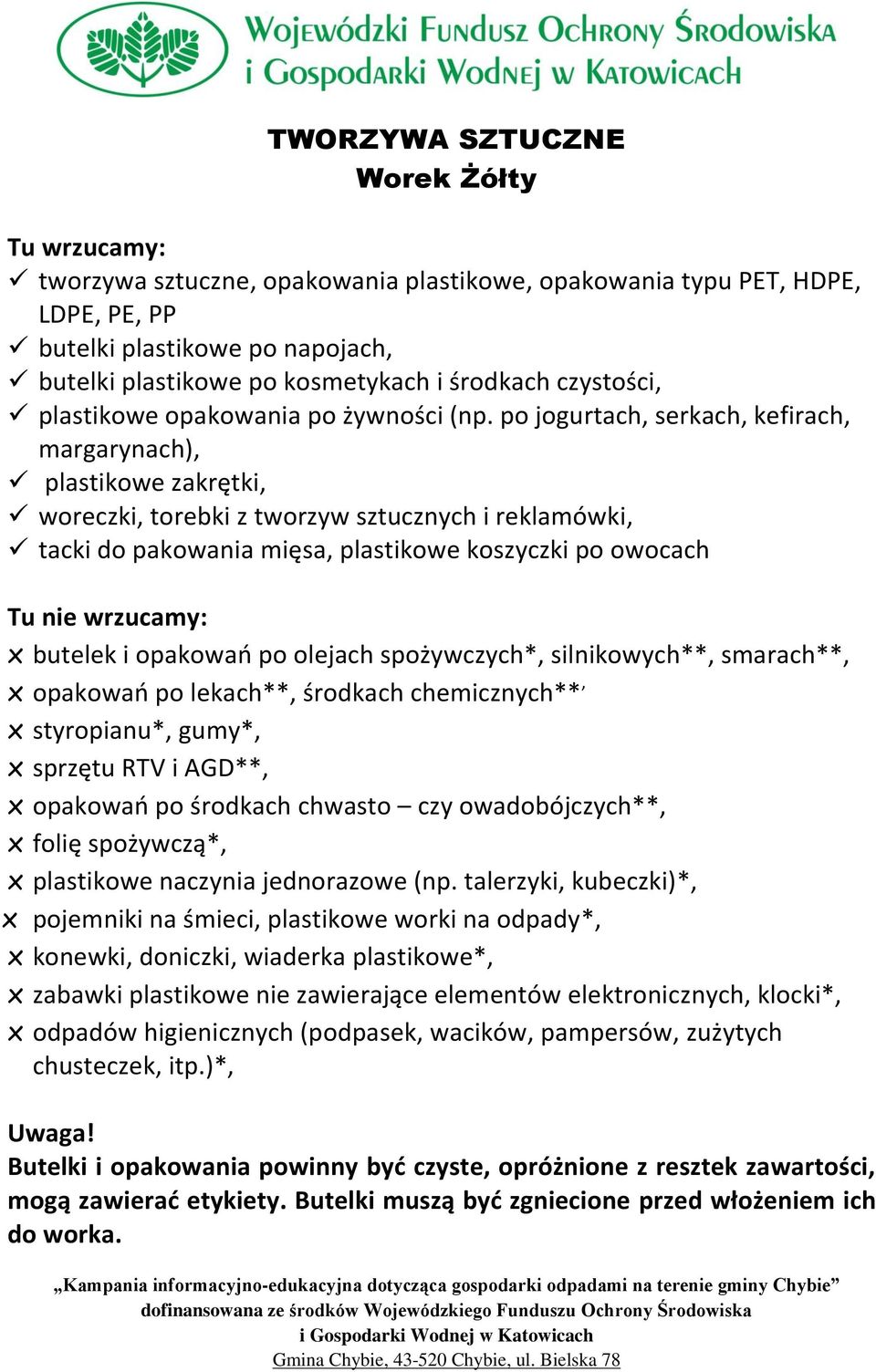 po jogurtach, serkach, kefirach, margarynach), plastikowe zakrętki, woreczki, torebki z tworzyw sztucznych i reklamówki, tacki do pakowania mięsa, plastikowe koszyczki po owocach x butelek i opakowań