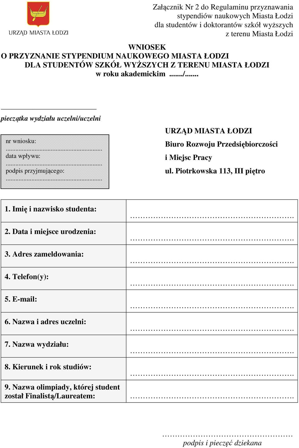 .. URZĄD MIASTA ŁODZI Biuro Rozwoju Przedsiębiorczości i Miejsc Pracy ul. Piotrkowska 113, III piętro 1. Imię i nazwisko studenta: 2. Data i miejsce urodzenia: 3.