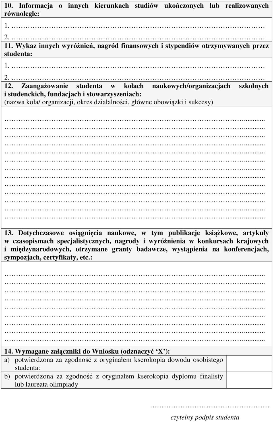 Dotychczasowe osiągnięcia naukowe, w tym publikacje książkowe, artykuły w czasopismach specjalistycznych, nagrody i wyróżnienia w konkursach krajowych i międzynarodowych, otrzymane granty badawcze,