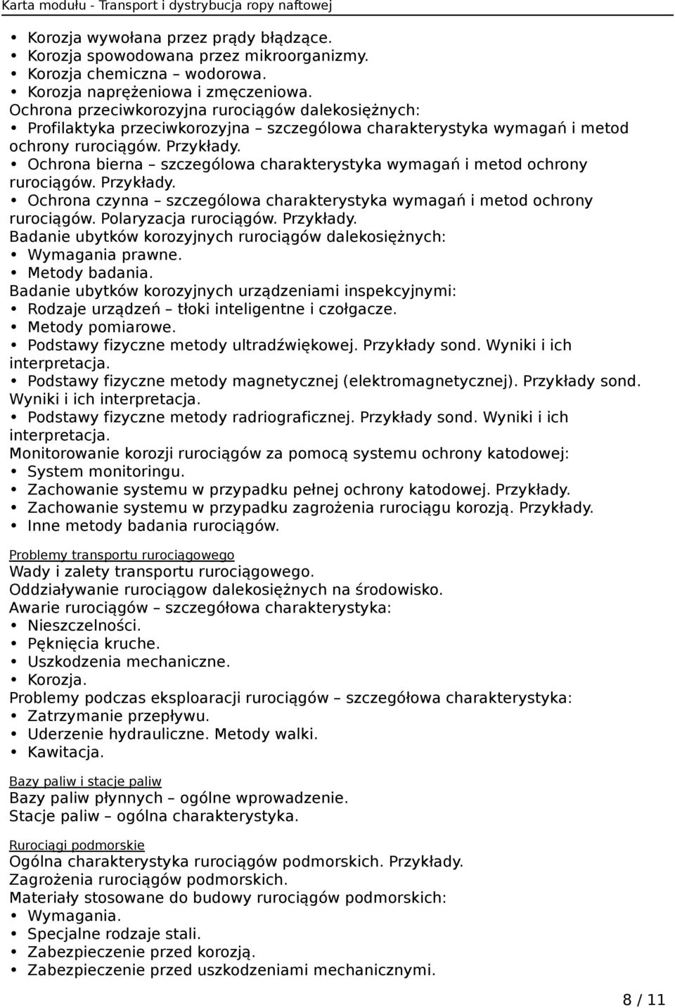 Ochrona bierna szczególowa charakterystyka wymagań i metod ochrony rurociągów. Przykłady. Ochrona czynna szczególowa charakterystyka wymagań i metod ochrony rurociągów. Polaryzacja rurociągów.