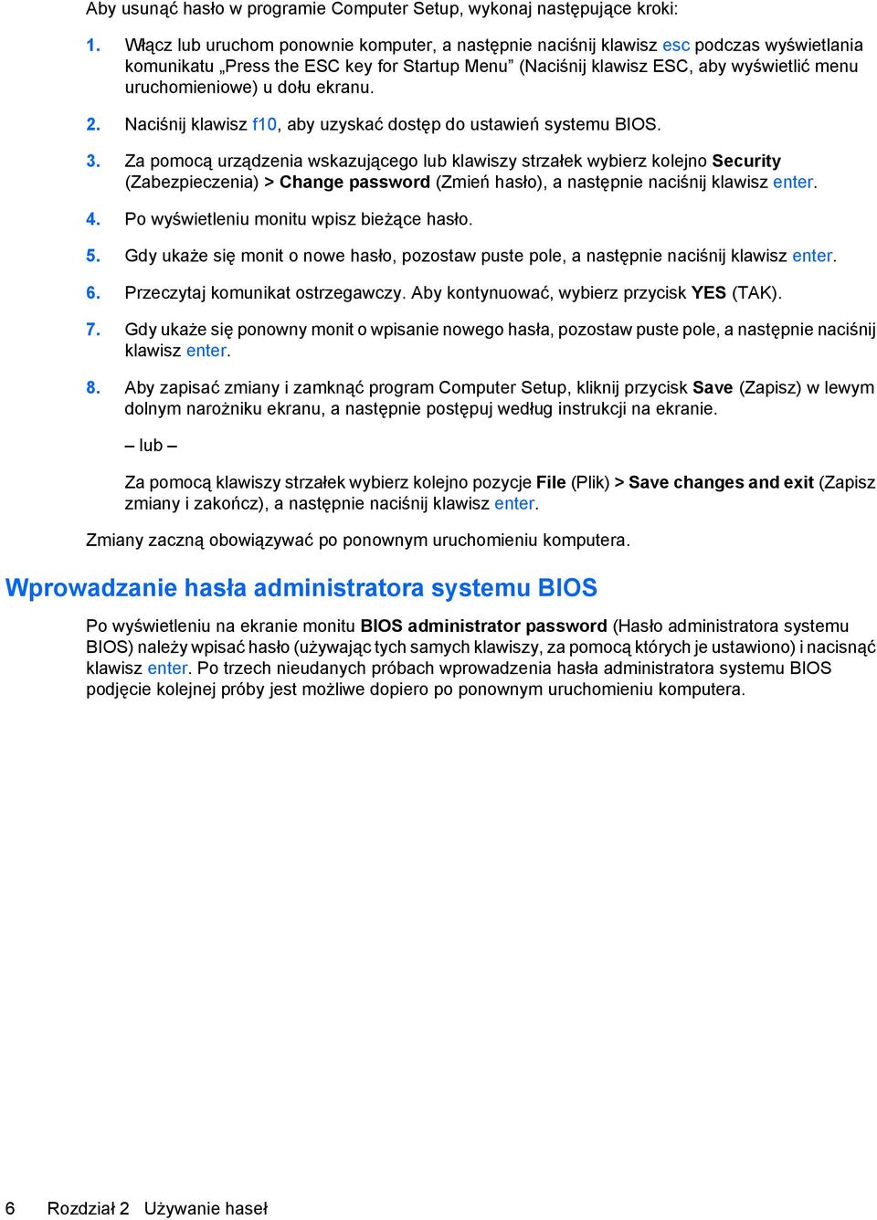 dołu ekranu. 2. Naciśnij klawisz f10, aby uzyskać dostęp do ustawień systemu BIOS. 3.