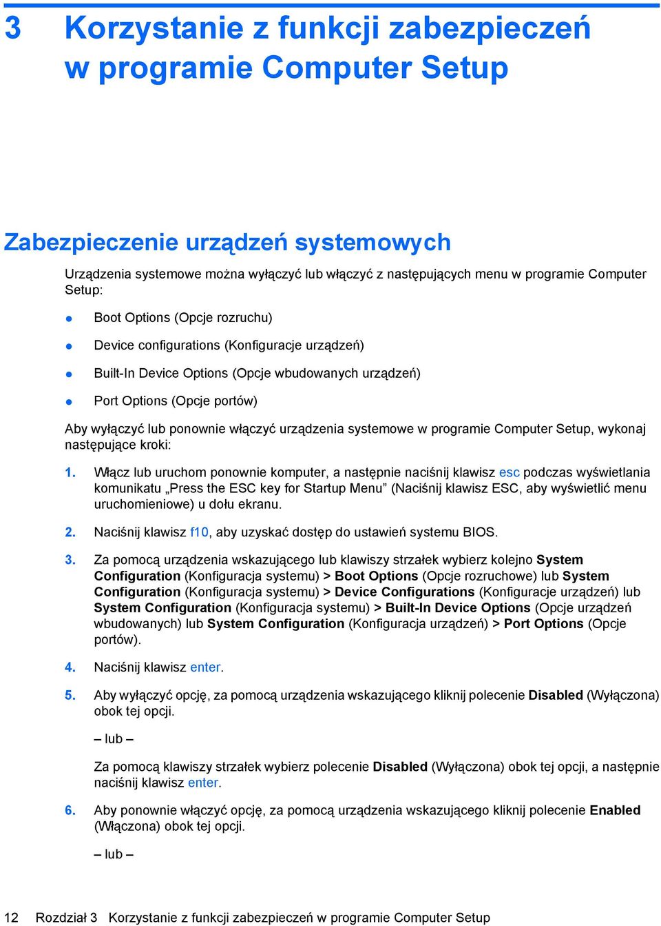 urządzenia systemowe w programie Computer Setup, wykonaj następujące kroki: 1.