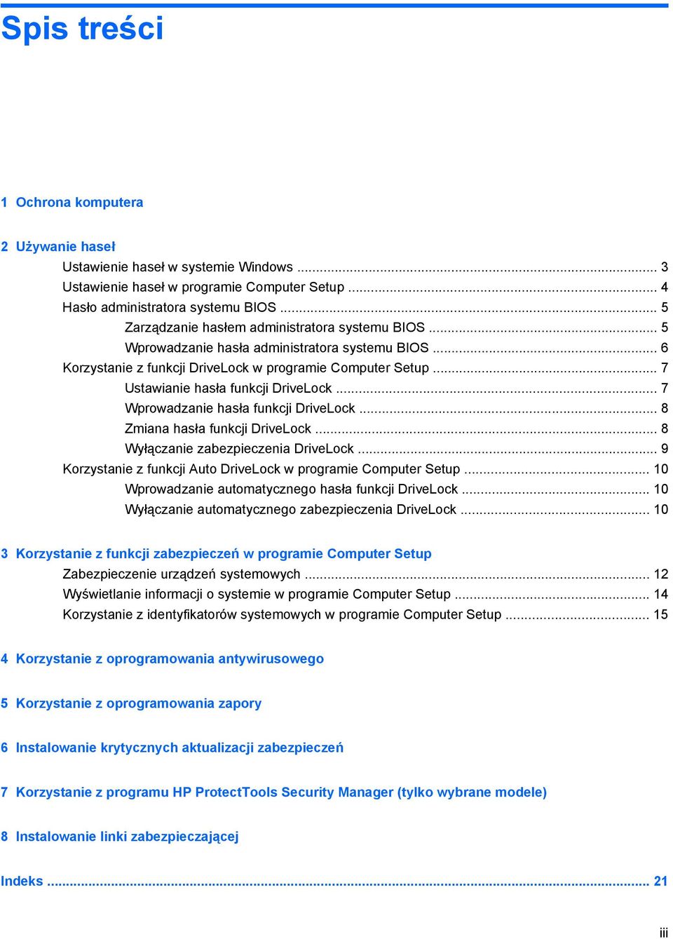 .. 7 Ustawianie hasła funkcji DriveLock... 7 Wprowadzanie hasła funkcji DriveLock... 8 Zmiana hasła funkcji DriveLock... 8 Wyłączanie zabezpieczenia DriveLock.