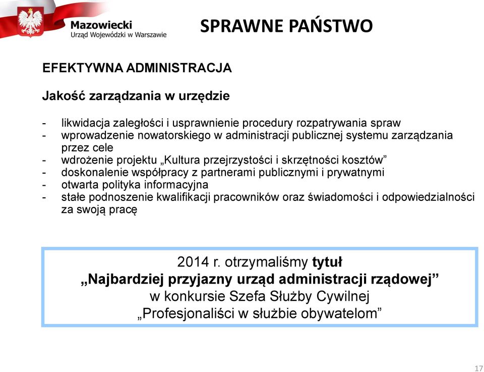 współpracy z partnerami publicznymi i prywatnymi - otwarta polityka informacyjna - stałe podnoszenie kwalifikacji pracowników oraz świadomości i