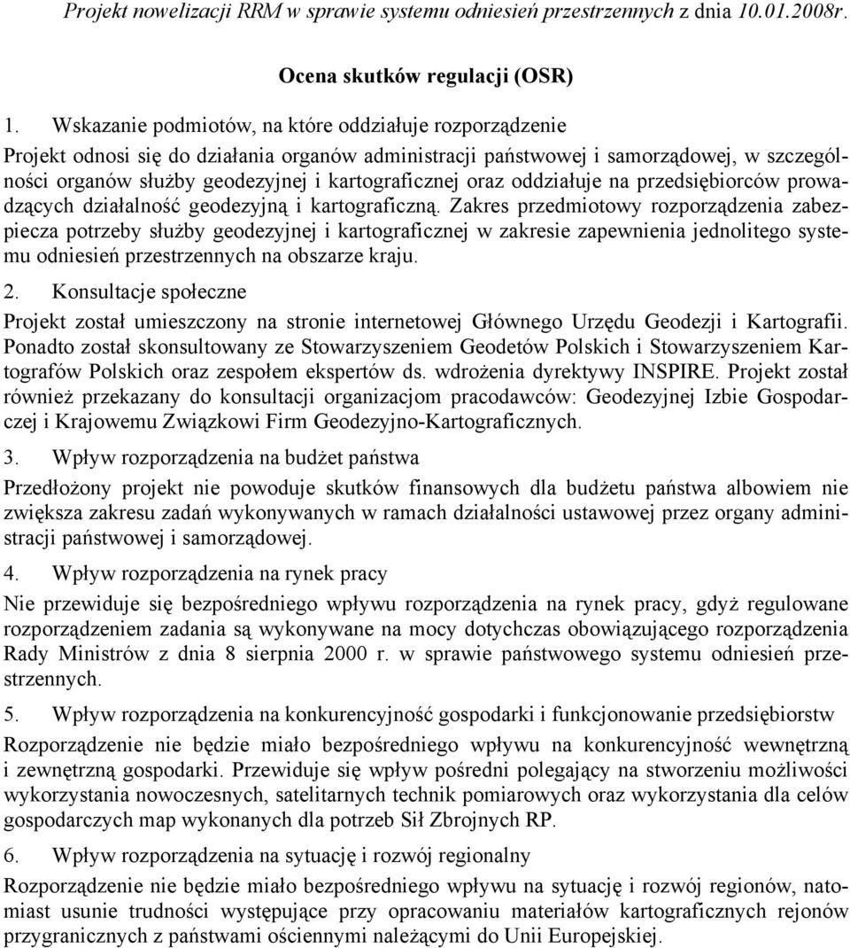 oraz oddziałuje na przedsiębiorców prowadzących działalność geodezyjną i kartograficzną.