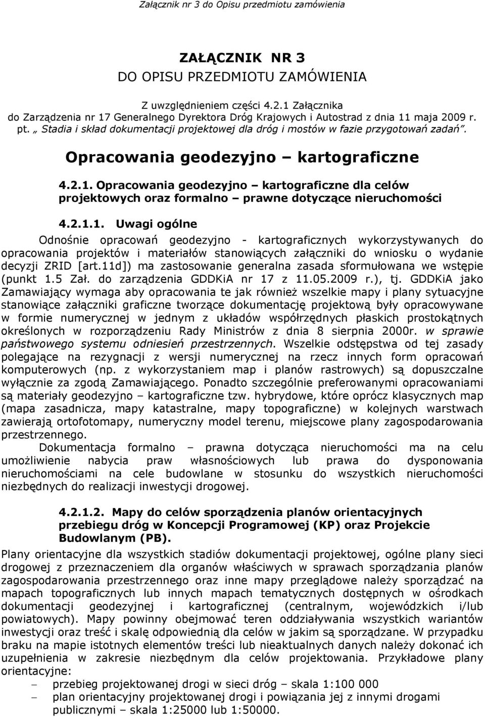 Opracowania geodezyjno kartograficzne dla celów projektowych oraz formalno prawne dotyczące nieruchomości 4.2.1.