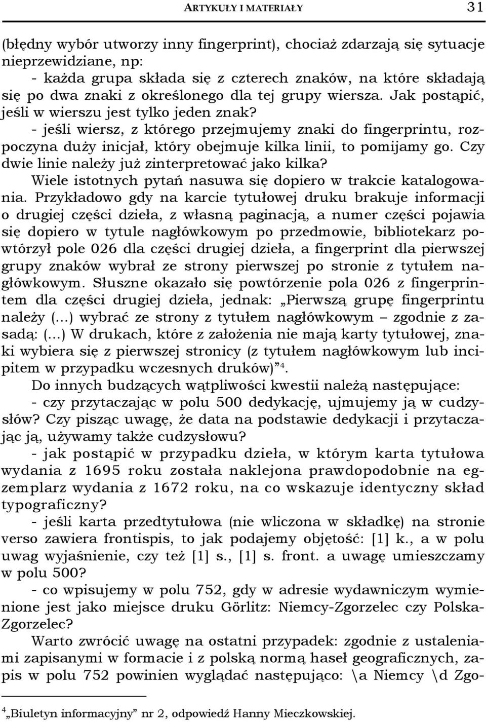 -jeśli wiersz, z którego przejmujemy znaki do fingerprintu, rozpoczyna duży inicjał, który obejmuje kilka linii, to pomijamy go. Czy dwie linie należy już zinterpretować jako kilka?