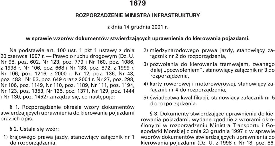 Nr 12, poz. 136, Nr 43, poz. 483 i Nr 53, poz. 649 oraz z 2001 r. Nr 27, poz. 298, Nr 106, poz. 1149, Nr 110, poz. 1189, Nr 111, poz. 1194, Nr 123, poz. 1353, Nr 125, poz. 1371, Nr 129, poz.