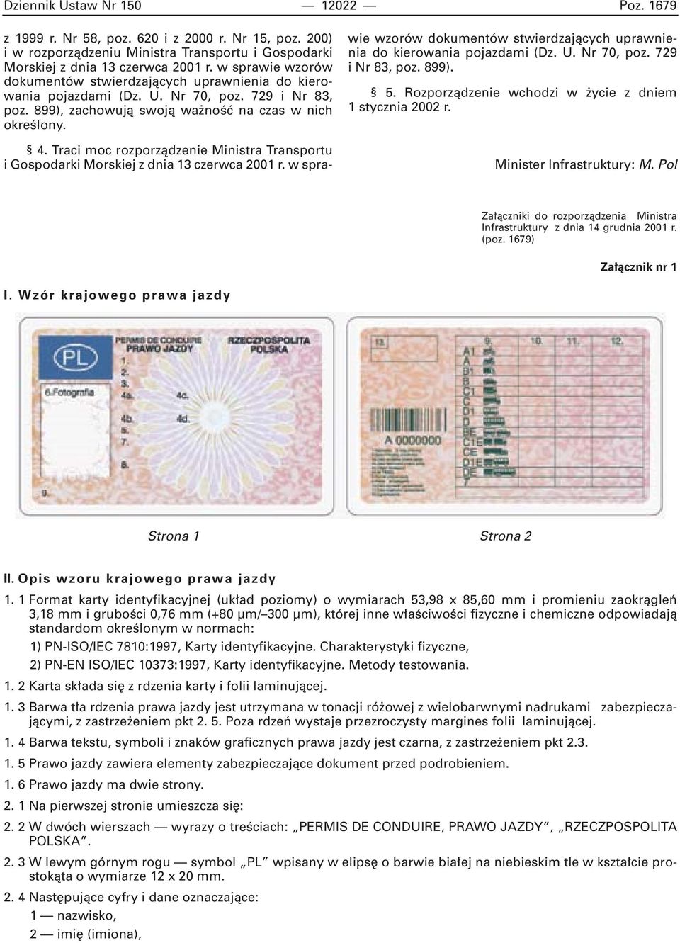 Traci moc rozporzàdzenie Ministra Transportu i Gospodarki Morskiej z dnia 13 czerwca 2001 r. w sprawie wzorów dokumentów stwierdzajàcych uprawnienia do kierowania pojazdami (Dz. U. Nr 70, poz.
