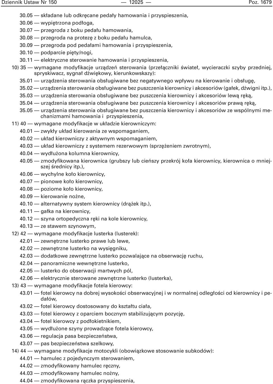 11 elektryczne sterowanie hamowania i przyspieszenia, 10) 35 wymagane modyfikacje urzàdzeƒ sterowania (prze àczniki Êwiate, wycieraczki szyby przedniej, spryskiwacz, sygna dêwi kowy, kierunkowskazy):