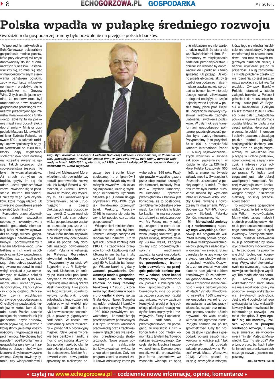 Zastanawialiœmy siê, co musi siê staæ w makroekonomicznym sterowaniu pañstwem polskim, eby w rozmiarze mikroekonomicznym prze³o y³o siê to przyk³adowo na Gorzów Wlkp.