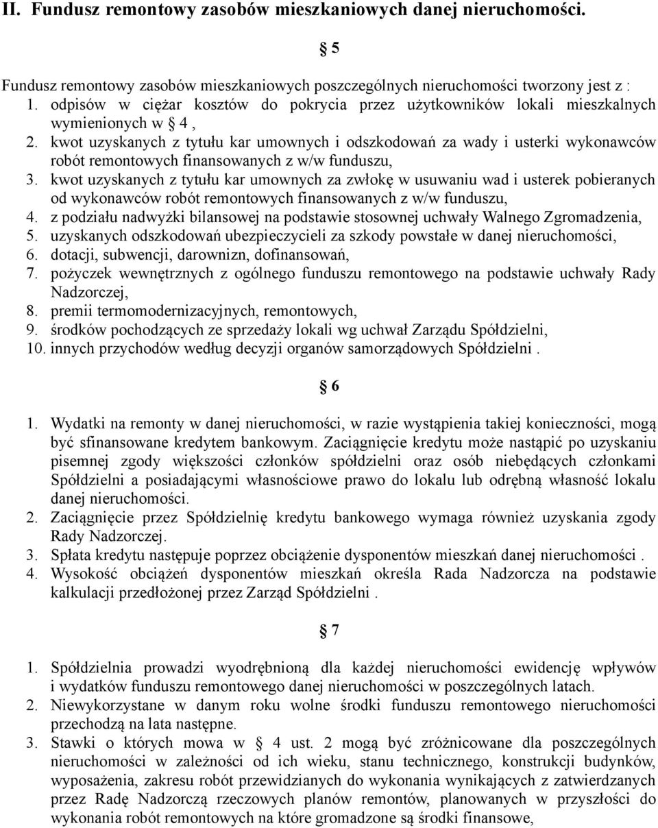 kwot uzyskanych z tytułu kar umownych i odszkodowań za wady i usterki wykonawców robót remontowych finansowanych z w/w funduszu, 3.