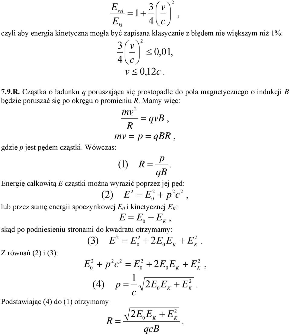 qb R m p qbr () R p qb nergię ałkowią ząski można wyrazić poprzez jej pęd: () lub przez sumę energii spozynkowej i kineyznej K : K