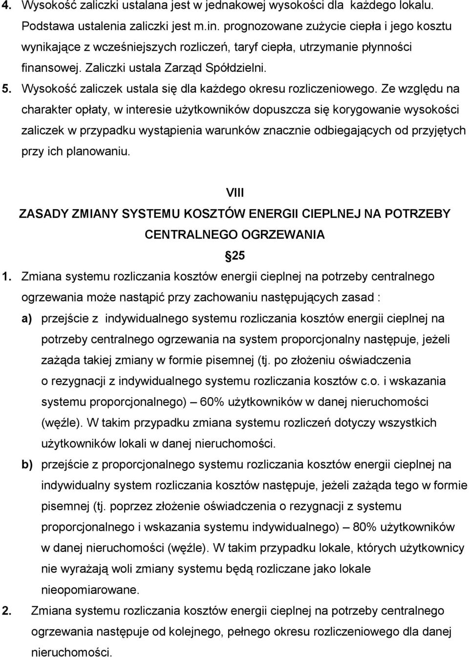 Wysokość zaliczek ustala się dla każdego okresu rozliczeniowego.