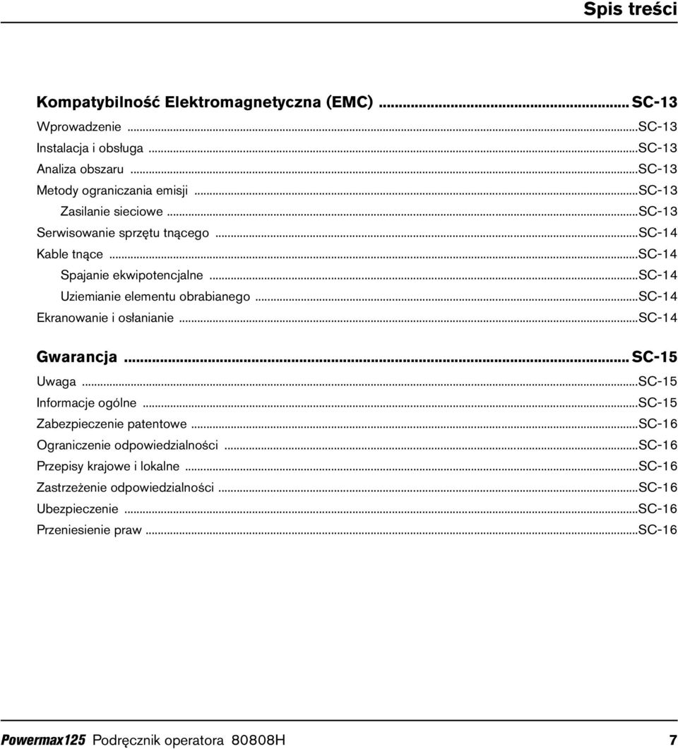 ..sc-14 Ekranowanie i osłanianie...sc-14 Gwarancja... SC-15 Uwaga...SC-15 Informacje ogólne...sc-15 Zabezpieczenie patentowe...sc-16 Ograniczenie odpowiedzialności.