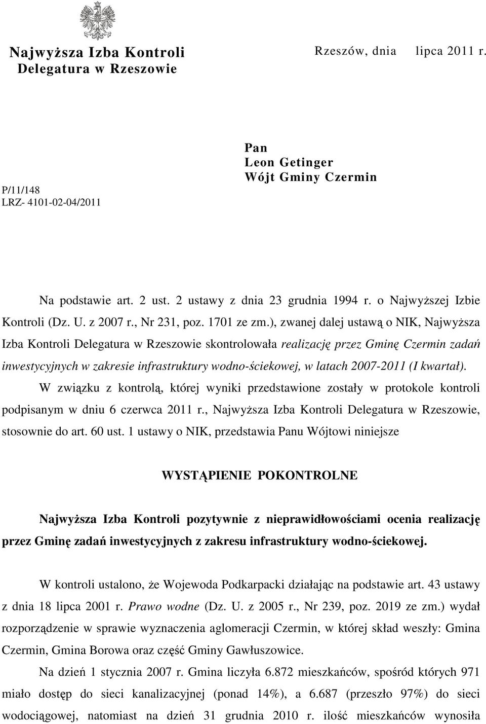 ), zwanej dalej ustawą o NIK, NajwyŜsza Izba Kontroli Delegatura w Rzeszowie skontrolowała realizację przez Gminę Czermin zadań inwestycyjnych w zakresie infrastruktury wodno-ściekowej, w latach