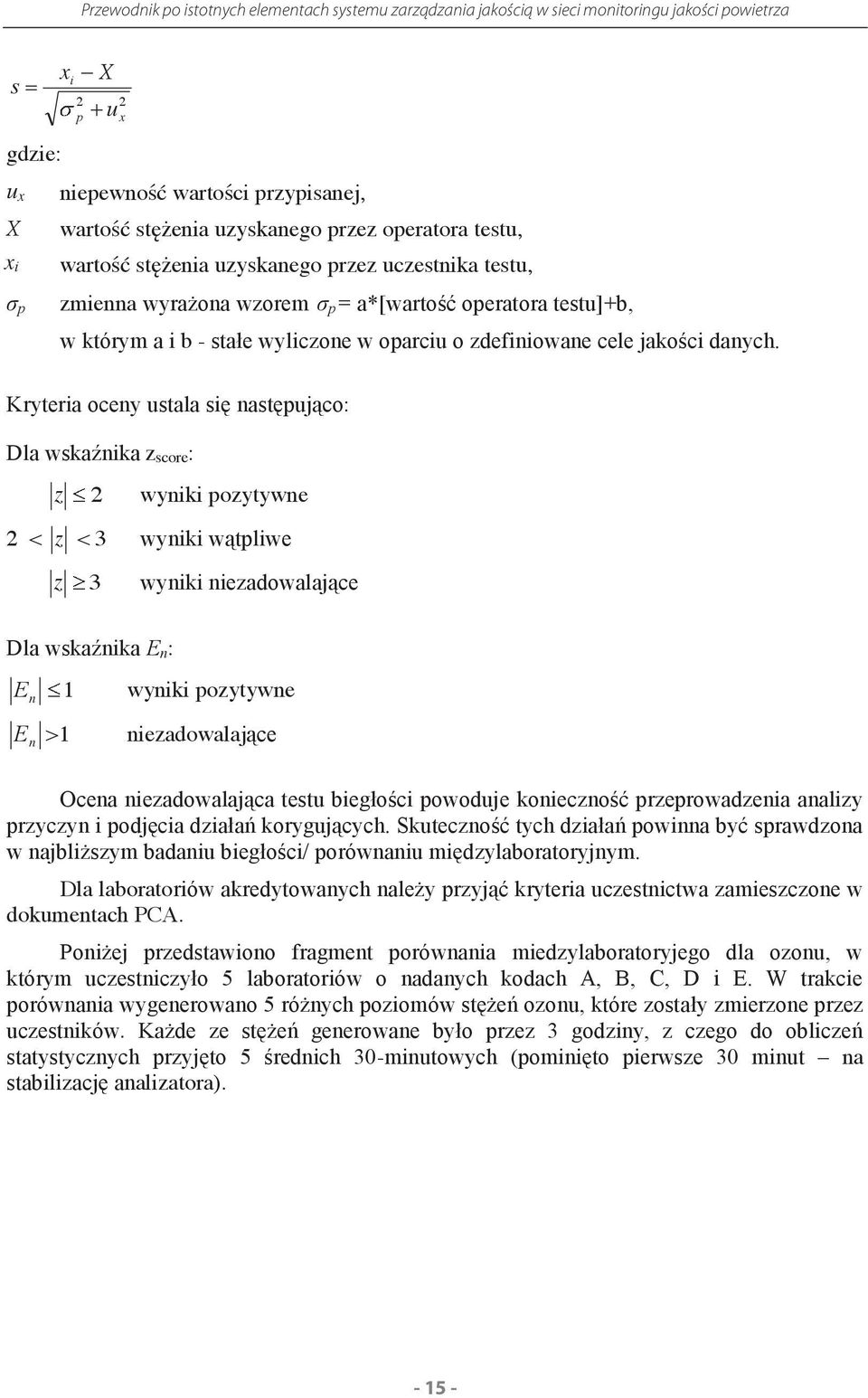 wyliczone w oparciu o zdefiniowane cele jakości danych.