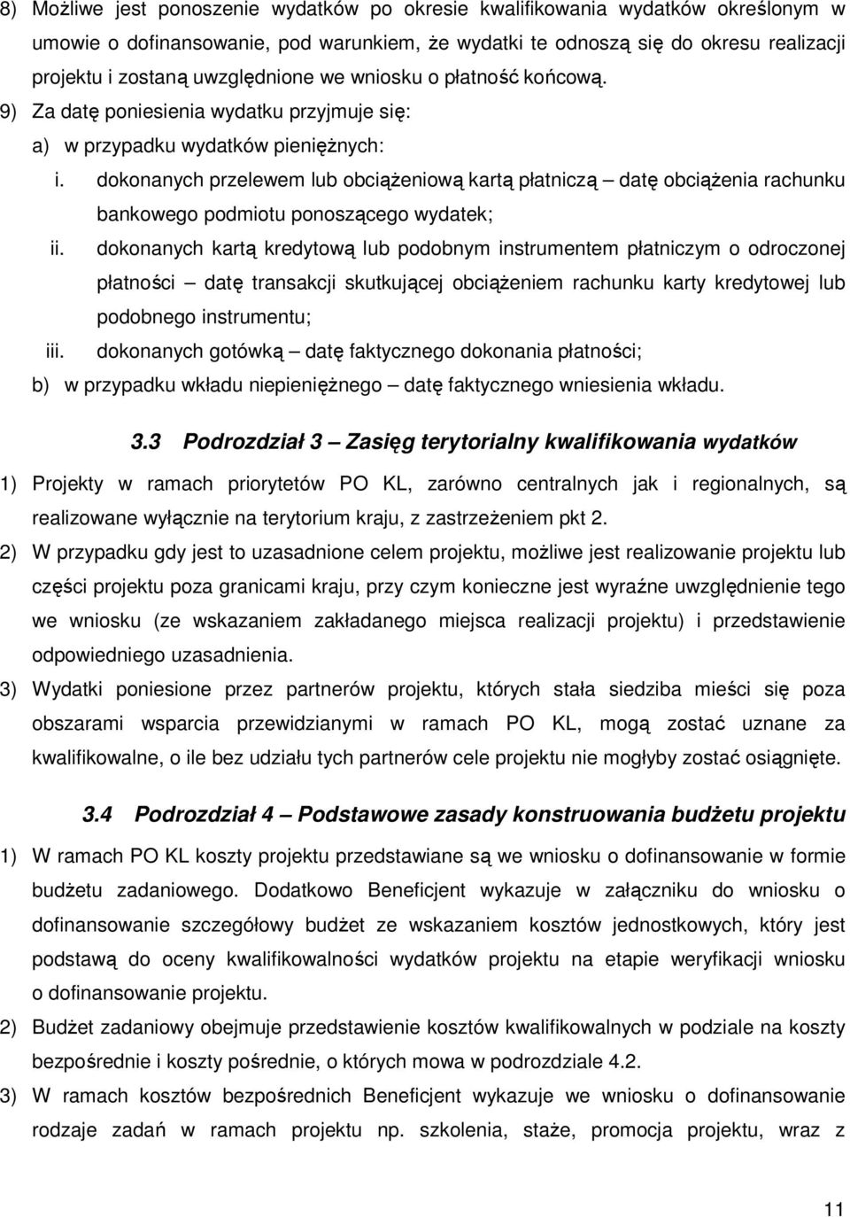 dokonanych przelewem lub obciąŝeniową kartą płatniczą datę obciąŝenia rachunku bankowego podmiotu ponoszącego wydatek; ii.