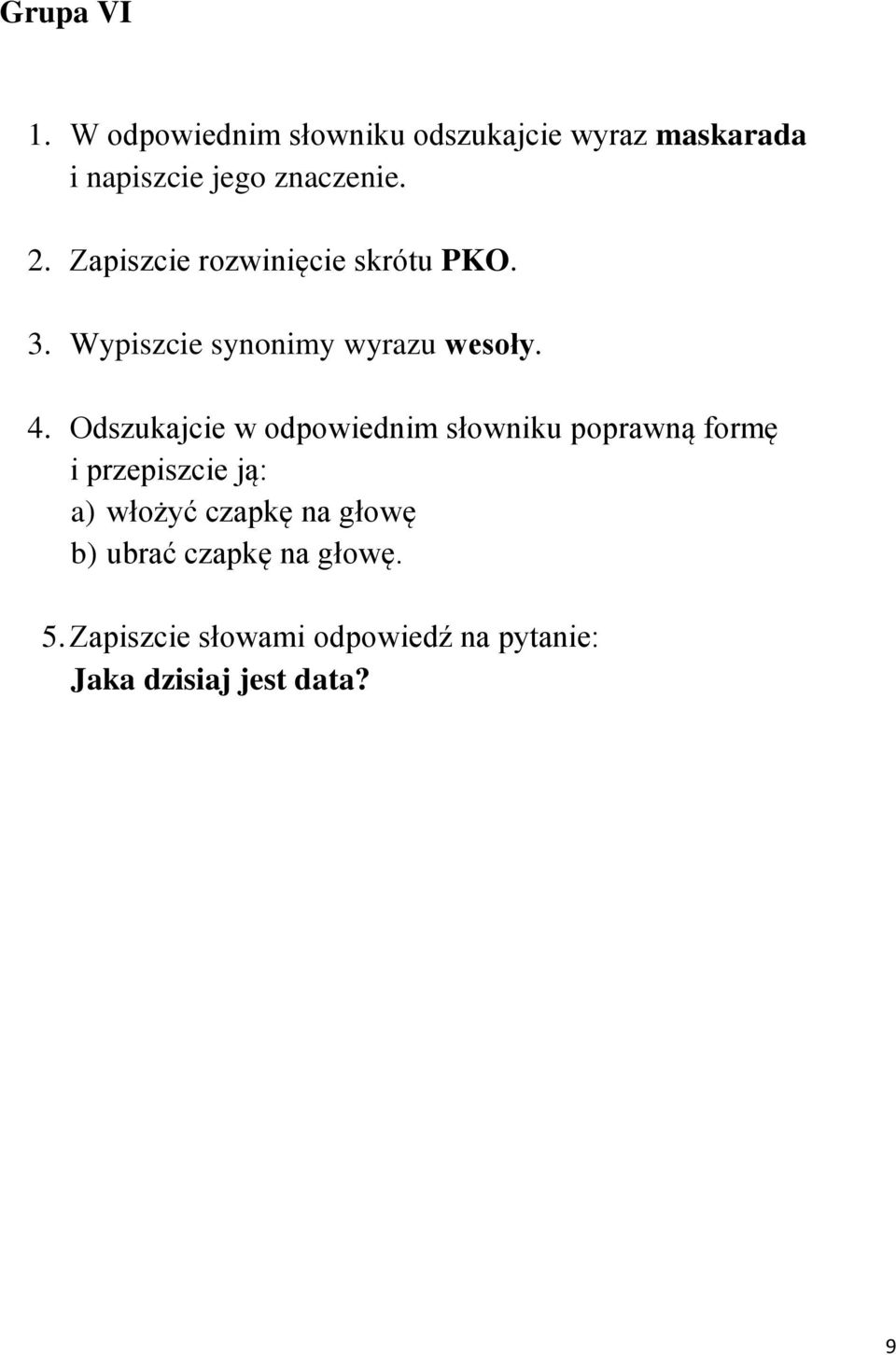 Odszukajcie w odpowiednim słowniku poprawną formę a) włożyć czapkę na głowę