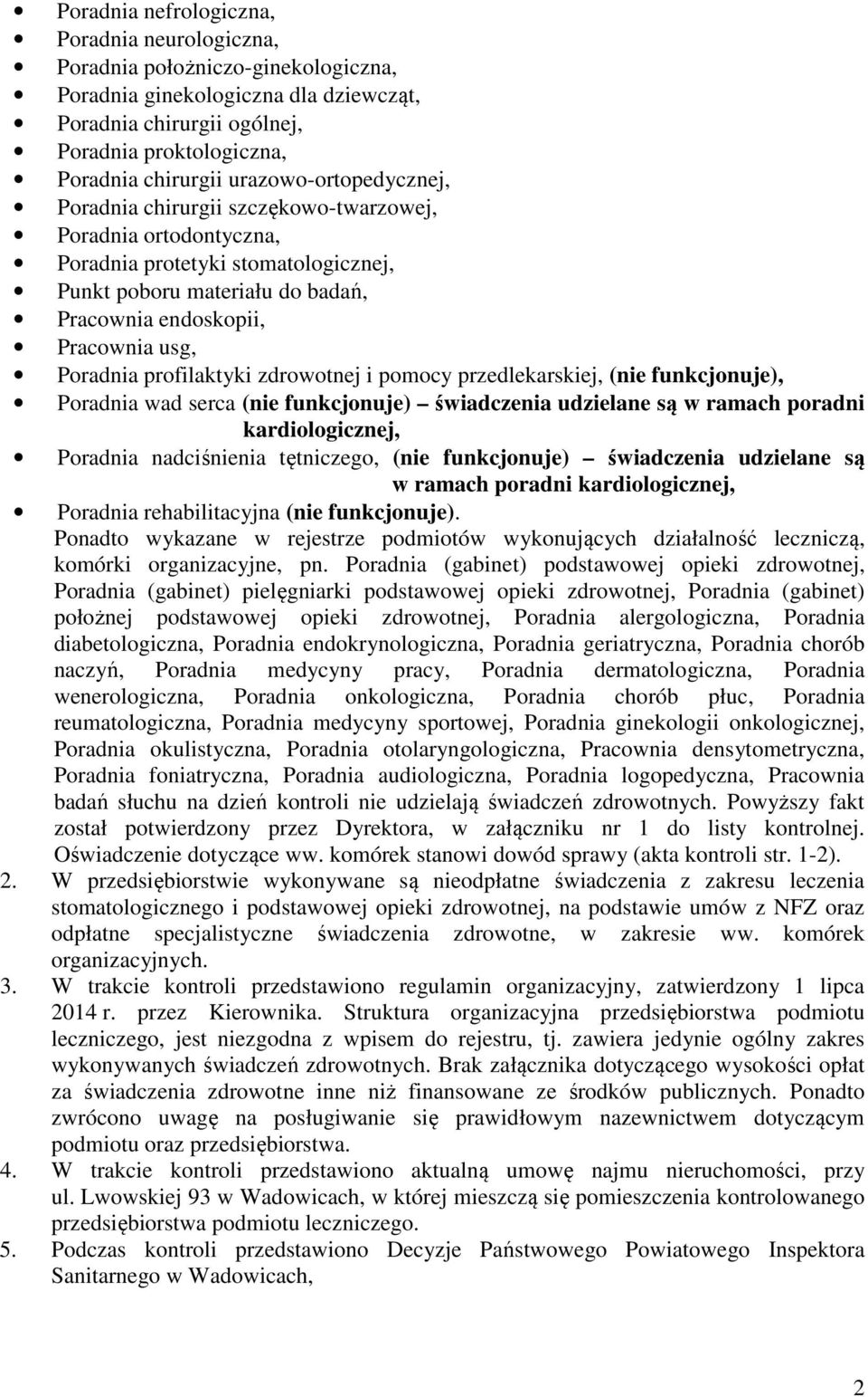 Poradnia profilaktyki zdrowotnej i pomocy przedlekarskiej, (nie funkcjonuje), Poradnia wad serca (nie funkcjonuje) świadczenia udzielane są w ramach poradni kardiologicznej, Poradnia nadciśnienia