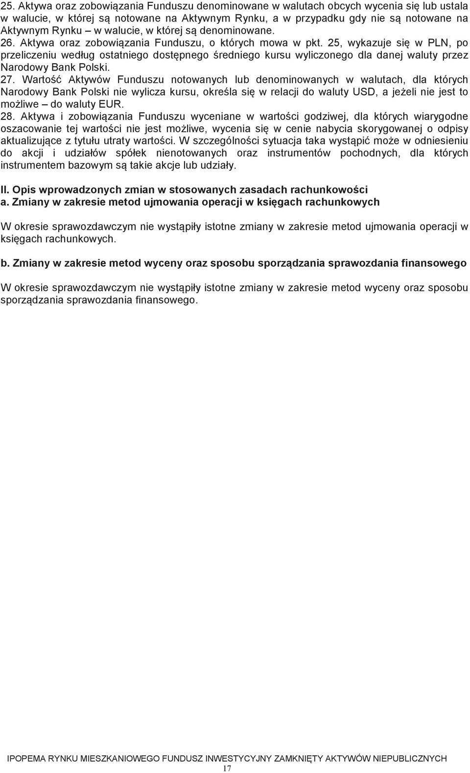 25, wykazuje si w PLN, po przeliczeniu według ostatniego dostpnego redniego kursu wyliczonego dla danej waluty przez Narodowy Bank Polski. 27.