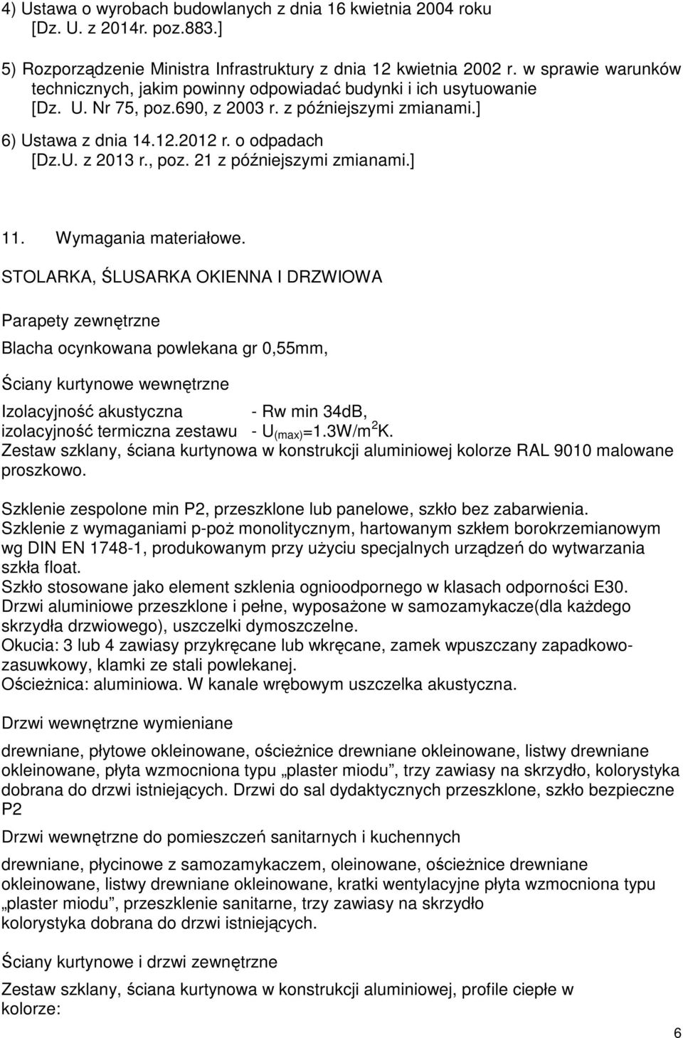 , poz. 21 z późniejszymi zmianami.] 11. Wymagania materiałowe.