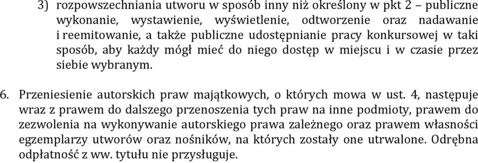 Przeniesienie autorskich praw majątkowych, o których mowa w ust.