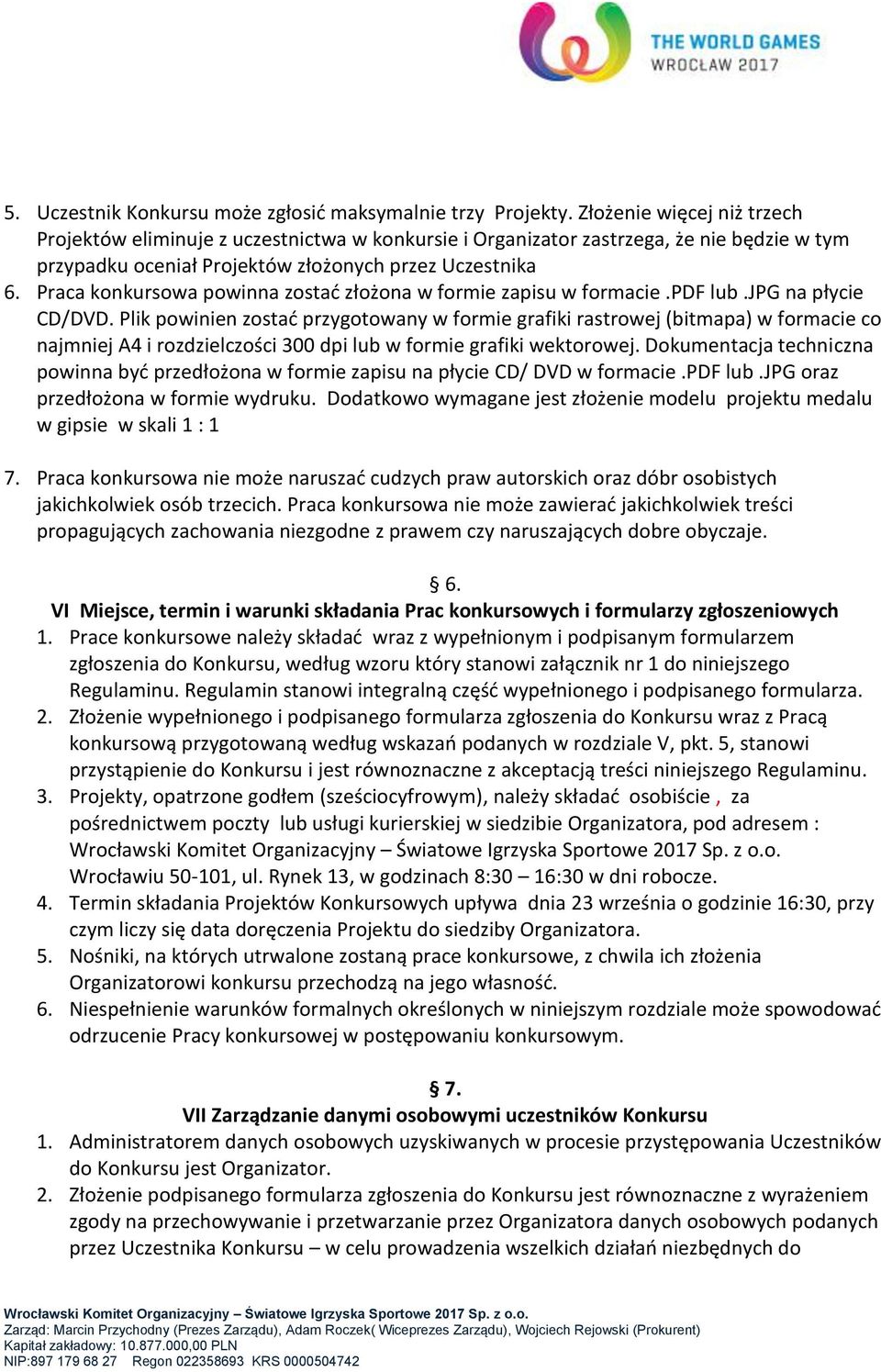 Praca konkursowa powinna zostać złożona w formie zapisu w formacie.pdf lub.jpg na płycie CD/DVD.