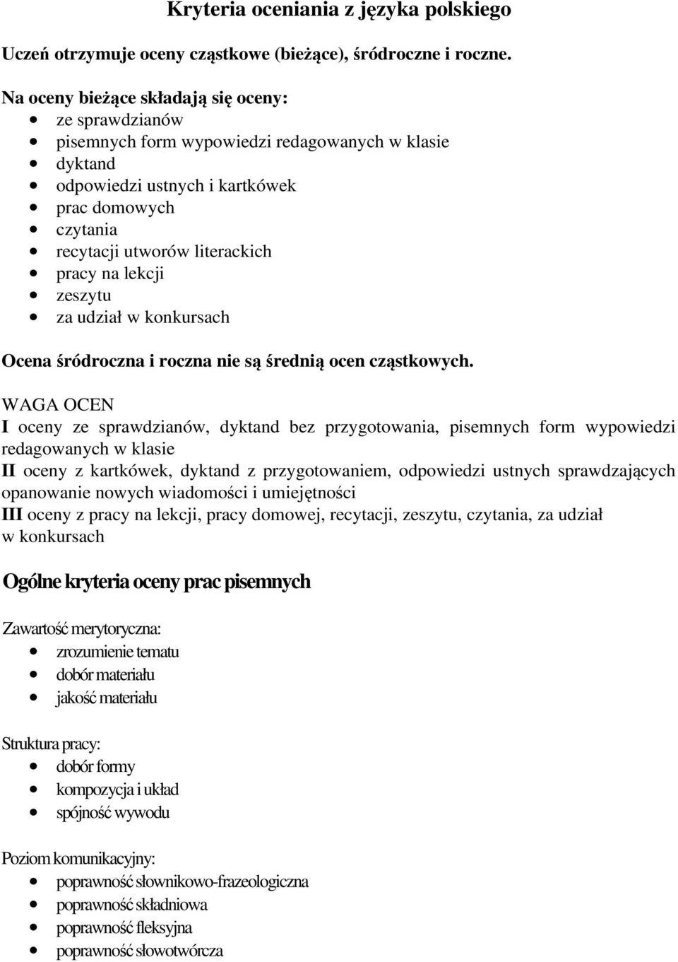 na lekcji zeszytu za udział w konkursach Ocena śródroczna i roczna nie są średnią ocen cząstkowych.