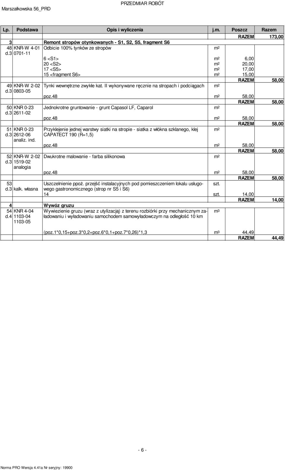 II wykonywane ręcznie na stropach i podciągach poz.48 58,00 Jednokrotne gruntowanie - grunt Capasol LF, Caparol poz.