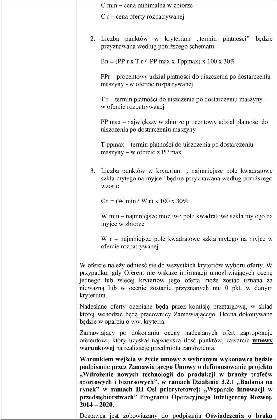 maszyny - w ofercie rozpatrywanej T r termin płatności do uiszczenia po dostarczeniu maszyny w ofercie rozpatrywanej PP max największy w zbiorze procentowy udział płatności do uiszczenia po