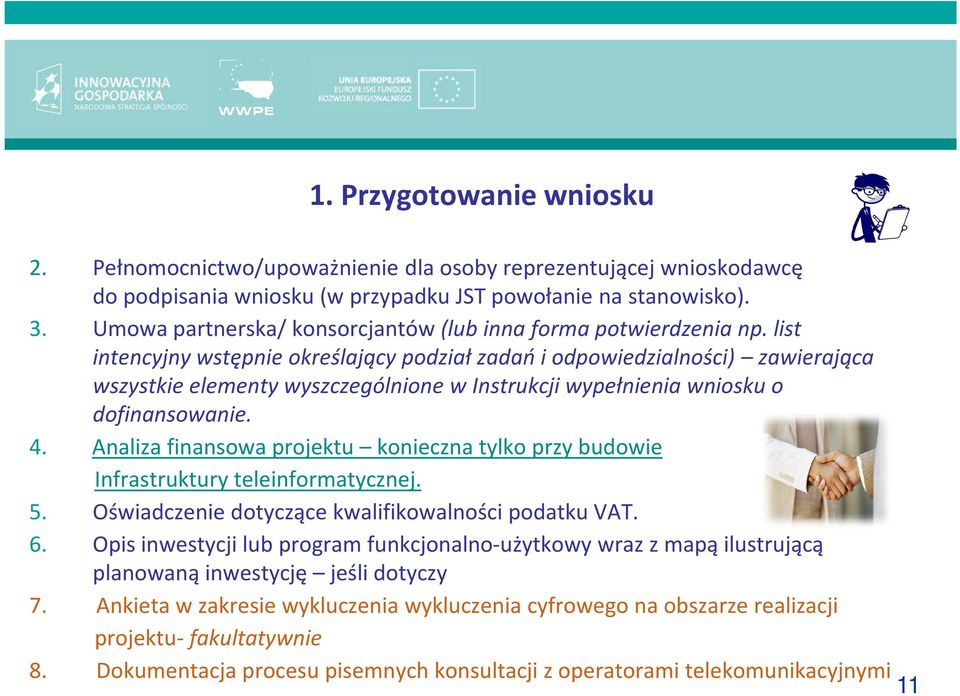 list intencyjny wstępnie określający podział zadań i odpowiedzialności) zawierająca wszystkie elementy wyszczególnione w Instrukcji wypełnienia wniosku o dofinansowanie. 4.