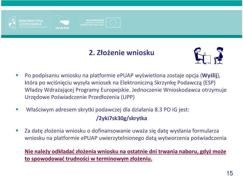 Jednoczenie Wnioskodawca otrzymuje Urzędowe Poświadczenie Przedłożenia (UPP) Właściwym adresem skrytki podawczej dla działania 8.