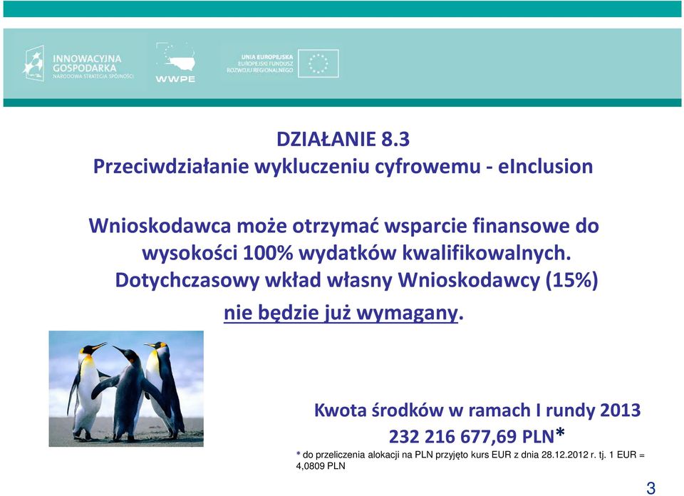 finansowe do wysokości 100% wydatków kwalifikowalnych.