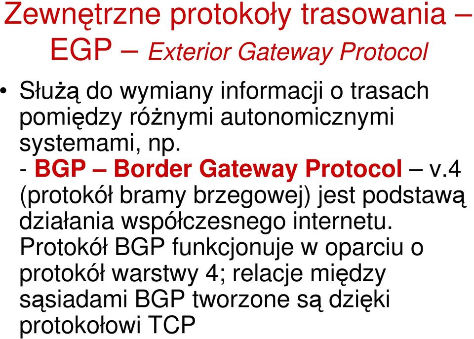 4 (protokół bramy brzegowej) jest podstawą działania współczesnego internetu.