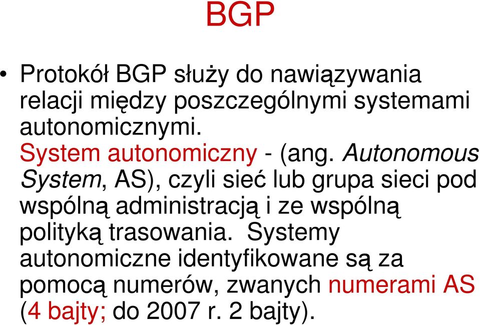 Autonomous System, AS), czyli sieć lub grupa sieci pod wspólną administracją i ze