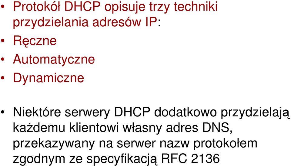 Niektóre serwery DHCP dodatkowo przydzielają każdemu klientowi własny