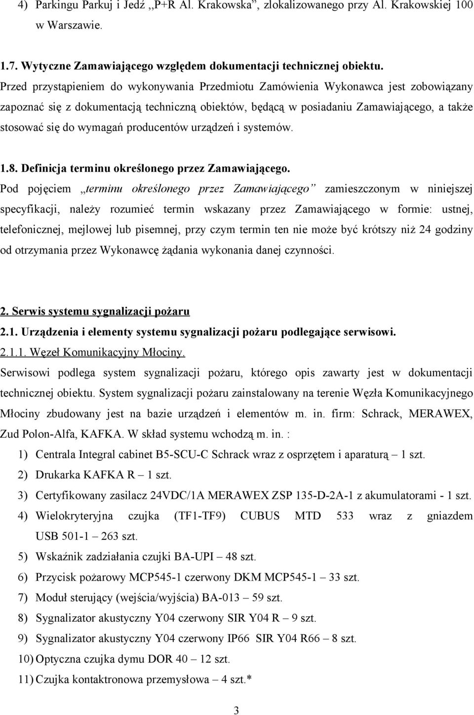 wymagań producentów urządzeń i systemów. 1.8. Definicja terminu określonego przez Zamawiającego.