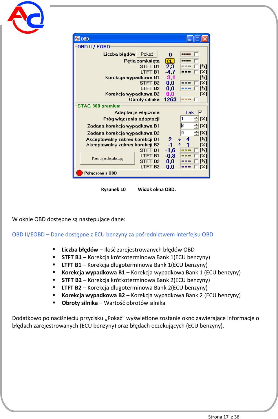 krótkoterminowa Bank 1(ECU benzyny) LTFT B1 Korekcja długoterminowa Bank 1(ECU benzyny) Korekcja wypadkowa B1 Korekcja wypadkowa Bank 1 (ECU benzyny) STFT B2 Korekcja krótkoterminowa