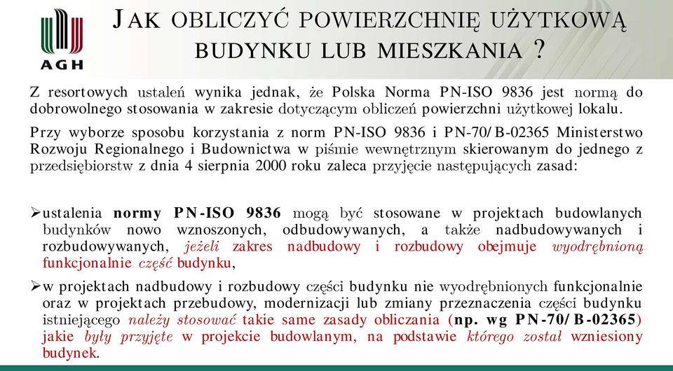 ustalenia normy PN-ISO 9836 stosowane w projektach budowlanych nowo wznoszonych, odbudowywanych, a nadbudowywanych i rozbudowywanych, zakres nadbudowy i rozbudowy obejmuje funkcjonalnie