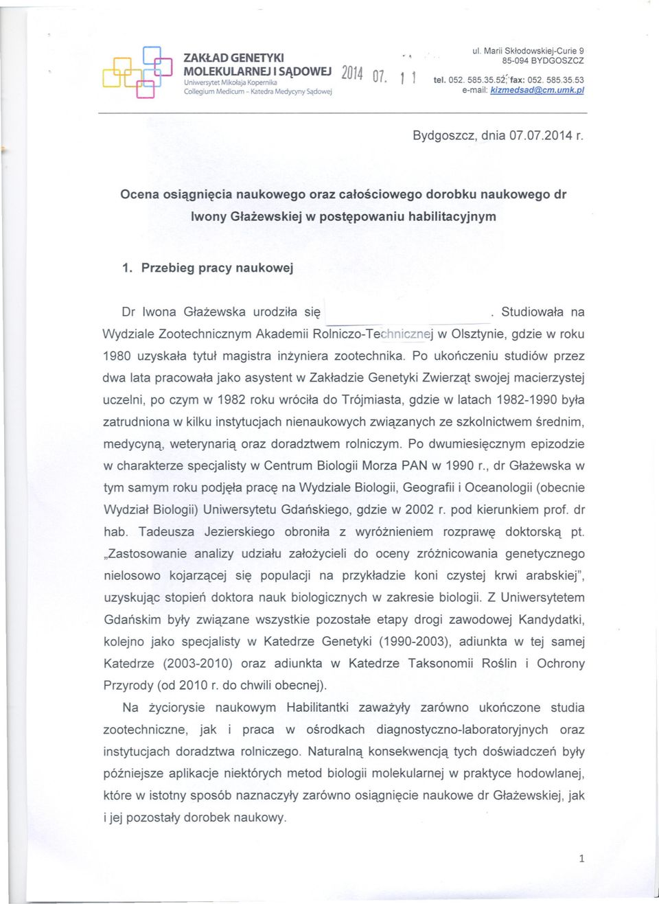 Studiowala na Wydziale Zootechnicznym Akademii Rolniczo-Technicznej w Olsztynie, gdzie w roku 1980 uzyskala tytul magistra inzyniera zootechnika.