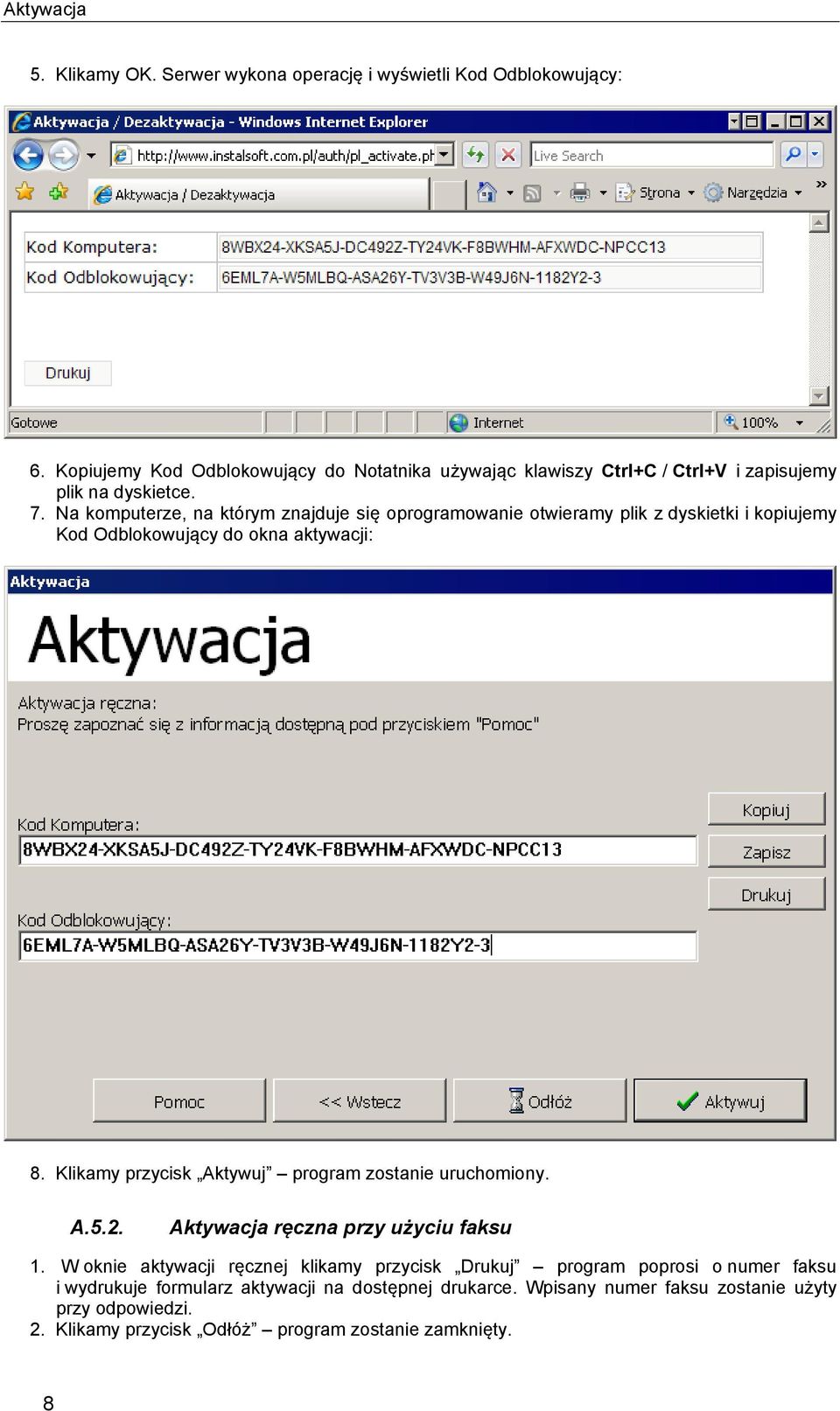 Na komputerze, na którym znajduje się oprogramowanie otwieramy plik z dyskietki i kopiujemy Kod Odblokowujący do okna aktywacji: 8.