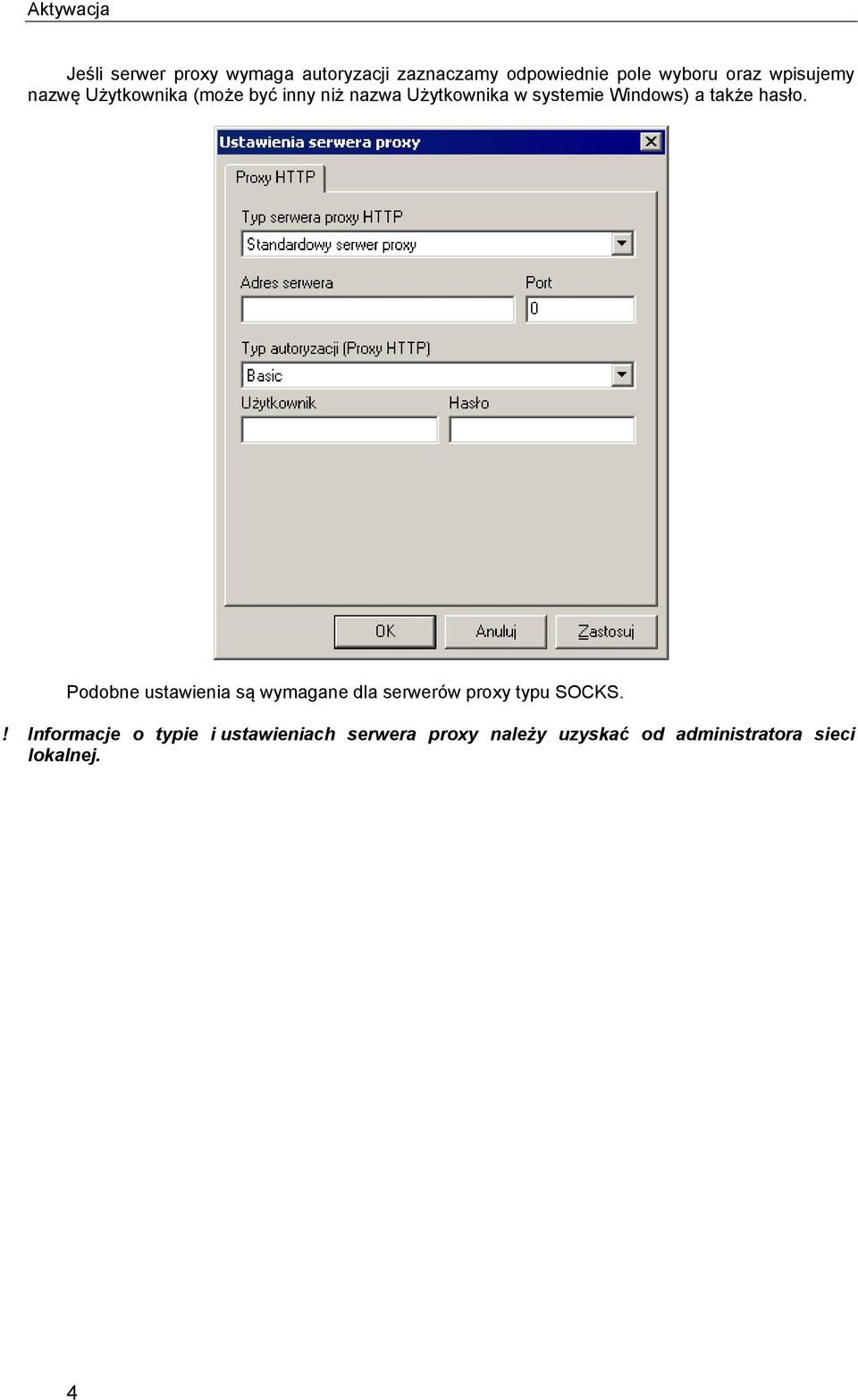 także hasło. Podobne ustawienia są wymagane dla serwerów proxy typu SOCKS.